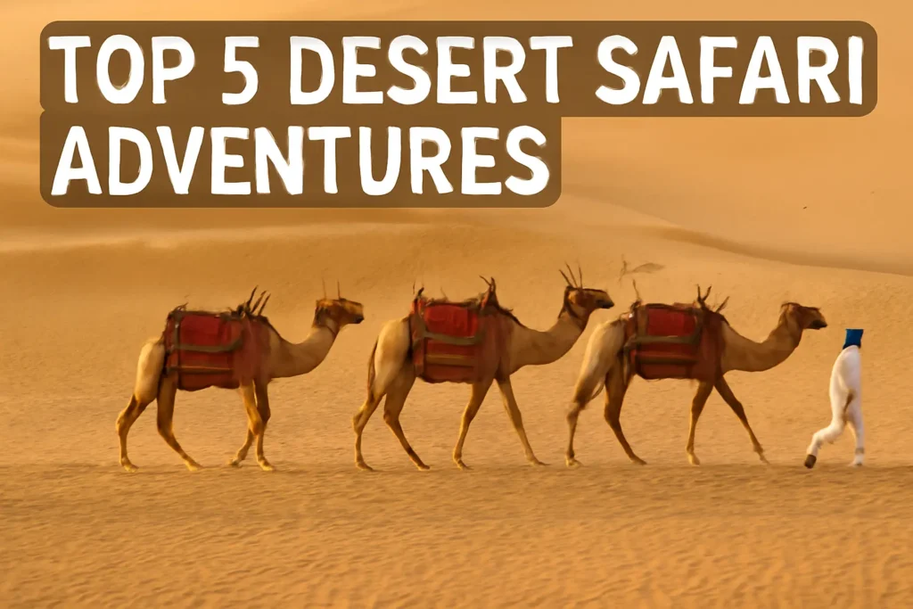 Top 5 Desert Safari Adventures