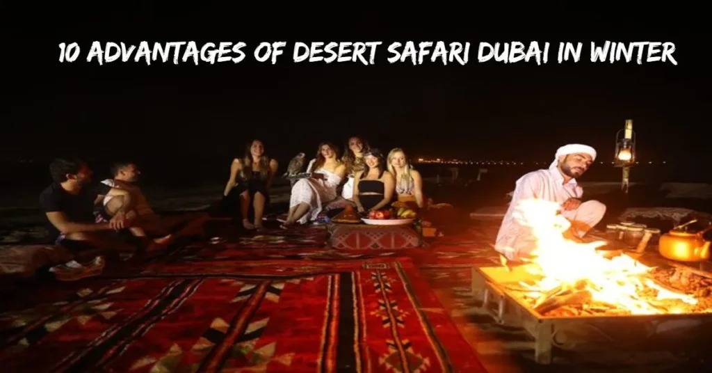 10 Amazing Advantages of Desert Safari Dubai in Winter