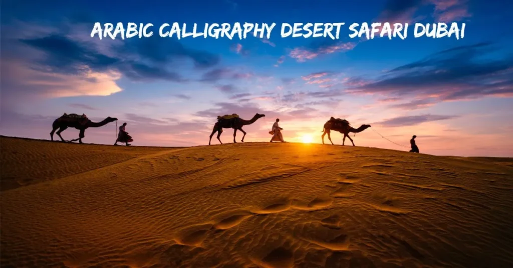 Arabic Calligraphy Desert Safari Dubai