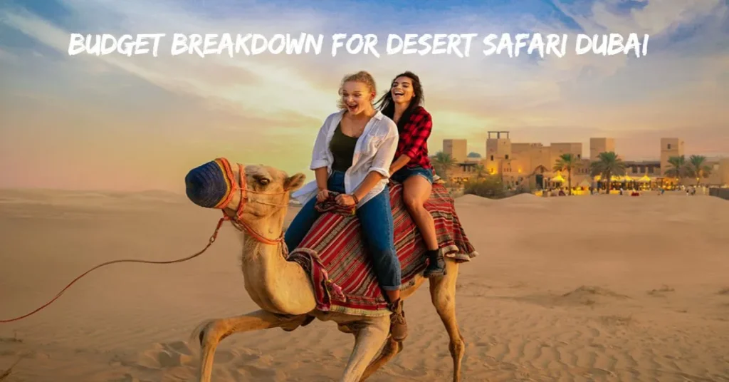 Budget Breakdown for Desert Safari Dubai