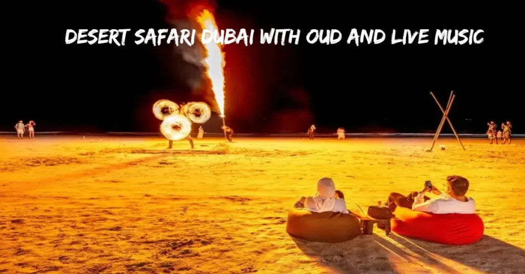 Desert Safari Dubai with Oud and Live Music