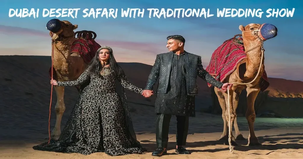 Dubai Desert Safari with Traditional Wedding Show