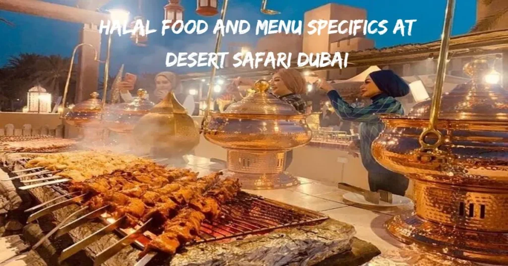 Halal Food and Menu options at Desert Safari Dubai