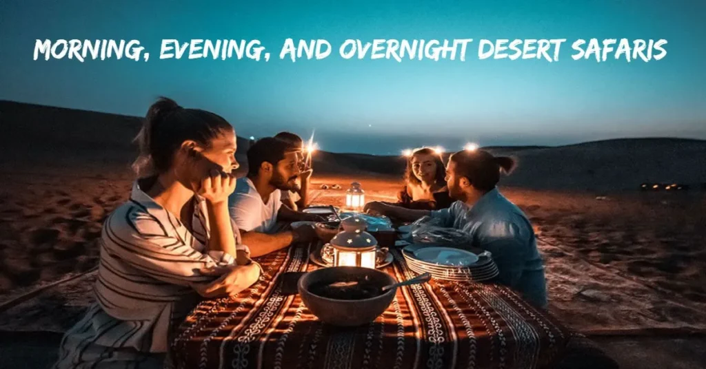 Morning, Evening, and Overnight Desert Safaris