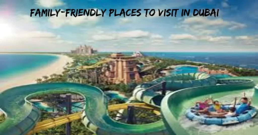 Family-Friendly Places to Visit in Dubai