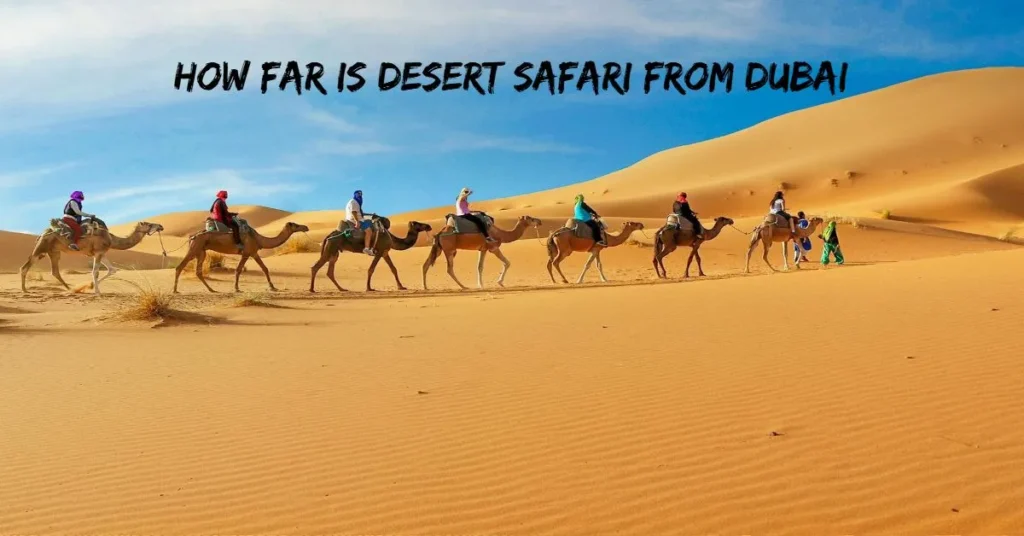 How Far is Desert Safari from Dubai