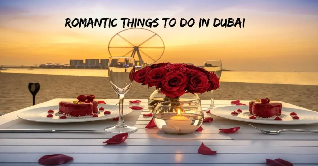 Romantic Things to Do in Dubai